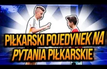 PIŁKARSKI POJEDYNEK NA PYTANIA PIŁKARSKIE + STRZAŁY NA CELNOŚĆ W...