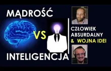 Lepiej być MĄDRYM czy INTELIGENTNYM? - Człowiek Absurdalny i Wojna Idei