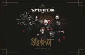 SLIPKNOT PIERWSZĄ GWIAZDĄ MYSTIC FESTIVAL! - TAURON Arena Kraków