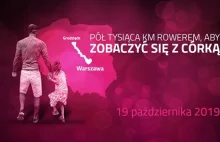 Przejadę rowerem pół tysiąca km, aby zobaczyć się z córką.