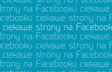 Ciekawe strony na Facebooku. Zbiór ciekawych linków