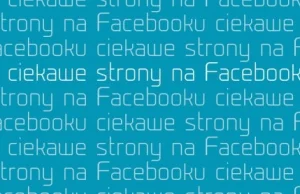 Ciekawe strony na Facebooku. Zbiór ciekawych linków