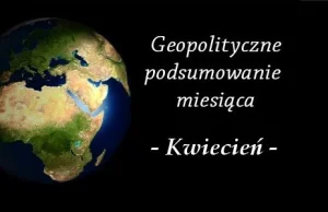 Geopolityczne podsumowanie miesiąca [komentarz] - Krzysztof Wojczal blog...