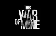 This War of Mine - polski survival o cywilach w czasie wojny