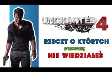 Uncharted 4 - Rzeczy o których pewnie nie wiedziałeś