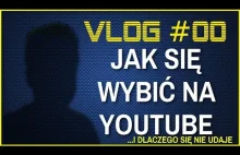 Vlog 00 - Jak się wybić na ... i dlaczego się nie...