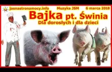 Bajka "Świnia" - dla dorosłych i dla dzieci...