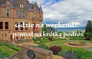 Gdzie na weekend? Pomysł na krótki wyjazd w 2017 roku