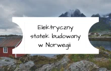 Elektryczny statek budowany w Norwegii