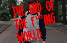 Upadek Freaków na Końcu J**anego Świata - "The End of the F***king World"