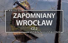Zabytki we Wrocławiu - 15 zapomnianych miejsc, cz.2