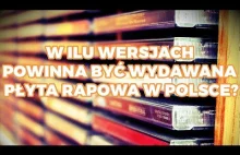 SŁOWNICZEK MUZYCZNY: W ILU WERSJACH POWINNA BYĆ WYDAWANA PŁYTA RAPOWA W POLSCE?