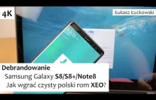 Debrandowanie Samsung Galaxy S8/S8+/Note8. Jak wgrać czysty polski rom XEO.