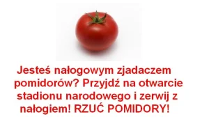 Akcja POMIDOR - weź pomidora na otwarcie stadionu narodowego i...
