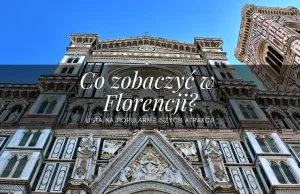 Co zobaczyć w Florencji? - miejsca które musisz zobaczyć
