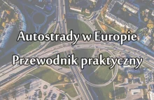 Autostrady w Europie - opłaty, winiety, ograniczenia prędkości i...