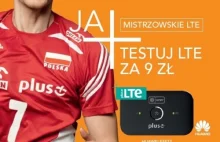 Plus TESTUJ LTE ZA 9 ZŁ - naciągacze!