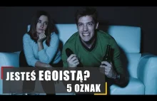 Jesteś egoistą? 5 oznak