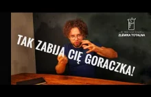 Tak zabija Cię gorączka! [Zlewka...