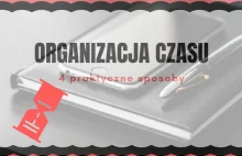 ORGANIZACJA CZASU – 4 PRAKTYCZNE SPOSOBY ⋆