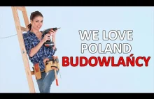 We Love Poland - Kochamy Polskę || BUDOWLAŃCY