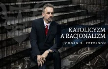 Jordan B. Peterson – Katolicyzm a racjonalizm