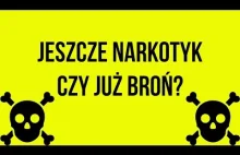 Jeszcze narkotyk czy już broń? - [Ciekawa Sprawa]