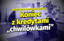 Koniec z „chwilówkami” i kredytami na wysoki procent!