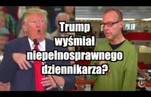 Trump wyśmiał niepełnosprawnego dziennikarza?