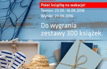 Weź udział w konkursie „Poleć książkę na wakacje” i wygraj zestawy 300 książek!