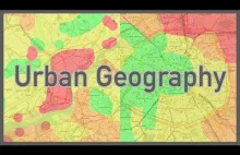 urban Geography - dlaczego żyjemy tu a nie gdzieś indziej?