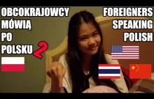 Obcokrajowcy mówią po polsku 2 / Foreigners speaking Polish 2