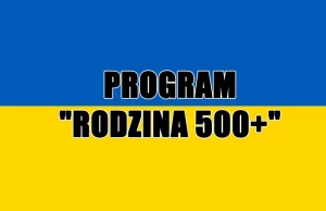 Program 500 plus ściągnie do Polski setki tysięcy Ukraińców!?