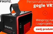 Dreamz - Polskie gogle VR. Nowe wersja 2.0 lub stara w promocji!