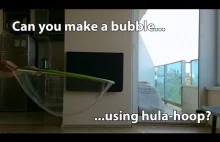 Czy za pomocą hula hop można zrobić bańkę mydlaną?