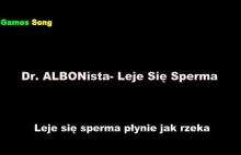 Dr. ALBONista- Leje Się Sperma...