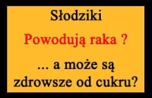 Słodziki - czy są rakotwórcze, a może są lepsze od cukru?