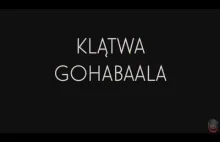 ☣KLĄTWA GOHABAALA☣