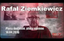 Rafał Ziemkiewicz Plusy dodatnie, plusy ujemne 14.04.2016