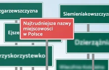 Najtrudniejsze nazwy miejscowości w Polsce – Dzierzążnia, Ejszeryszki,...