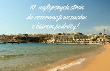 Ranking 10. najlepszych stron do rezerwacji wczasów z BIUREM PODRÓŻY....