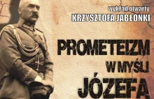 Prometeizm w myśli Józefa Piłsudskiego - wykład otwarty