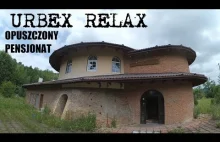 Urbex Relax - Opuszczony pensjonat