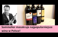 Sommelier masakruje najpopularniejsze wina w Polsce