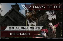 7 Days To Die - SP Alpha 15 - Part 3 - The Church