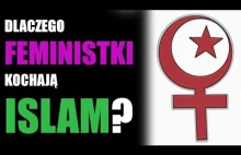 Dlaczego feministki kochają islam i nienawidzą Zachodu? NAPISY PL