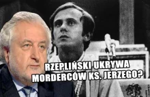 Andrzej Rzepliński ukrywa morderców ks. Jerzego Popiełuszki?! Zobacz...