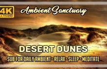 Desert Dunes | Ambient Music For Sleeping or Relaxing | 4K UHD | 2 hours
