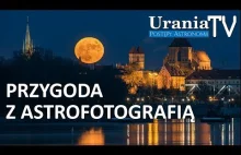 Przygoda z astrofotografią - [Urania FM #4]