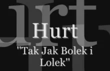 Hurt - Tak Jak Bolek i Lolek